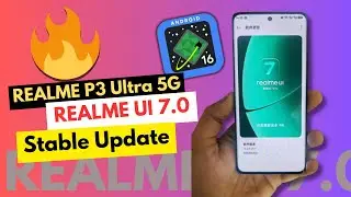 Realme P3 Ultra 5G UI 7.0 Stable Update | Realme Android 16 New Update Features