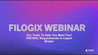Filogix Webinar - Our Tools To Help You Meet Your FINTRAC requirements In Expert Broker