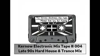 Kernow Electronic Mix Tape 004 - DJ Facez - Late 90s Hard House & Trance Mix
