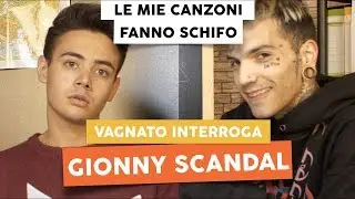 GIONNY SCANDAL AMMETTE CHE LE SUE CANZONI FANNO SCHIFO - Vagnato Interroga