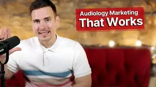 Audiology Clinic Marketing - What Works Now?