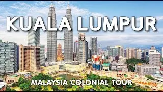Kuala Lumpur, Malaysia Colonial Tour | 4K Walking Tour