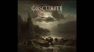Obscurit&eacute; - N&eacute;ant (Full album 2025)