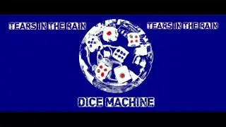 Dice Machine - Tears in the rain