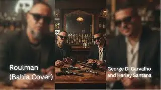 Dj Sebb feat Junior, PLL, Black T - Roulman (COVER) - George Di Carvalho e Harlei Santana