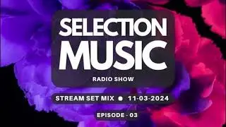 Selection Music - Stream Set Mix with Torres Quijano Ep 03