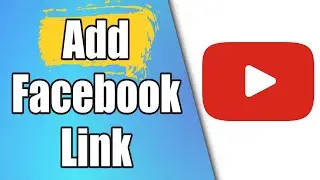 How To Add Facebook Link To Youtube Channel
