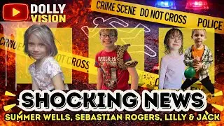 SHOCKING NEWS :  JOHNATHAN SKATTEBO MISSING SUMMER WELLS, SEBASTIAN ROGERS, LILLY AND JACK & MORE