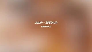 jump: rihanna (sped up)