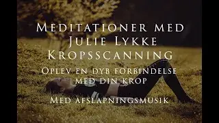Kropsscanning: Oplev en dyb forbindelse med din krop. Med afslapningsmusik