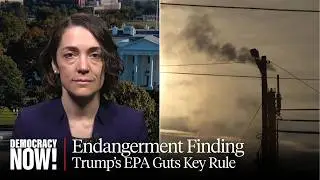 &ldquo;Devastating&rdquo;: Trump EPA to Scrap Landmark Climate Finding in Pro-Fossil Fuel Deregulatory Push