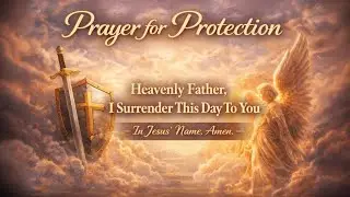 Protection Prayer | Placing Everything in God&rsquo;s Hands 🙏🛡️ #prayer  #prayerforprotection #longprayer 