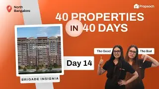 Brigade Insignia by Brigade Group Review | Bangalore Real Estate | Day 14 PropScope
