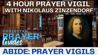 4Hour Prayer Vigil: Guided Devotional Inspired by Nikolaus Zinzendorf –Journey into God's Presence
