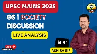UPSC Mains 2025 GS 1 Society Section LIVE Analysis | Ashish Sir