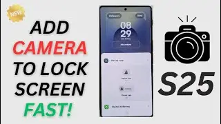 Galaxy S25/S25+/Ultra: How to Add a Custom Camera Widget to the Lock Screen