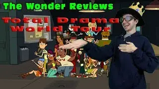 The Wonder Reviews - Total Drama World Tour
