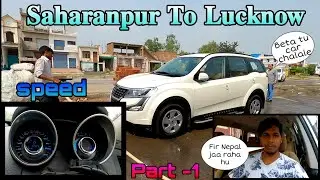 Saharanpur To Lucknow || Papa ki Gaadi Chalayi Mene || Luxrider
