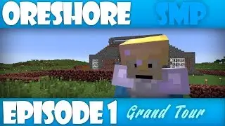 OreShore Minecraft SMP - Grand Tour w/ PaPaSea11 - Episode 1