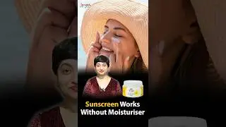 Can You Apply Sunscreen Without Moisturizer? | Optimal Sunscreen Routine | Importance of Moisturizer