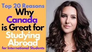 Study Abroad: Top 20 Reasons Why Canada is Good for Students