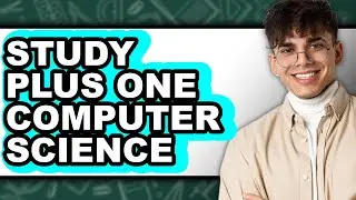 How To Study Plus One Computer Science - Step By Step