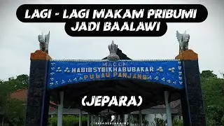 KONDISI TERKINI MAKAM DI PULAU PANJANG JEPARA // HABIB ABU BAKAR BIN YAHYA BAALAWI