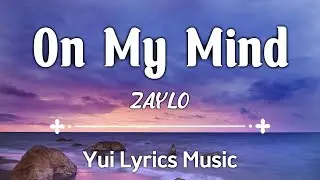ZAYLO - On My Mind 'Cover' (Lyrics Music)
