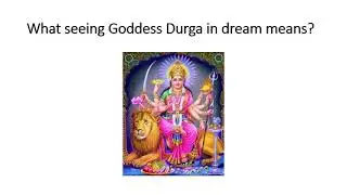 What seeing Goddess Durga in dream means?