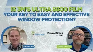 David Kent discusses the benefits of 3M Ultra S800 Window Protection | Ultimate Shield