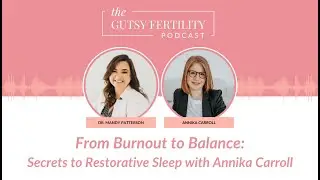 From Burnout to Balance: Secrets to Restorative Sleep with Annika Carrol