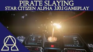 Eliminating a Whole Pirates Nest By Myself - Star Citizen Alpha 3.10.1 Gameplay