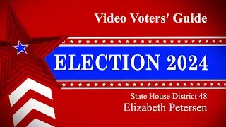 Video Voters Guide for State House District 48 featuring Elizabeth Petersen