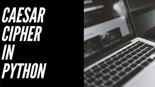 Caesar Cipher Encryption in Python Tutorial   How to Code Caesar Cipher with Python