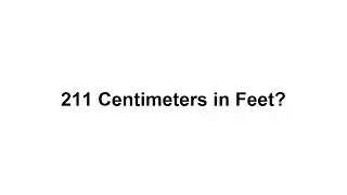 211 cm in feet? How to Convert 211 Centimeters(cm) in Feet?