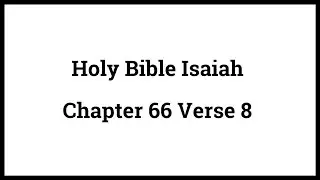 Holy Bible Isaiah 66:8