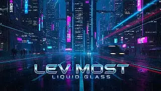 LEV MOST &ndash; LIQUID GLASS | Deep House