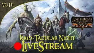 The Lord of the Rings Online - VOTR Kinship Raid-Tacular Night [🔴Livestream ] [ 1440p 2k ]