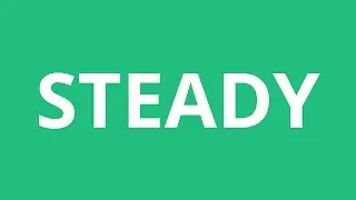 How To Pronounce Steady - Pronunciation Academy