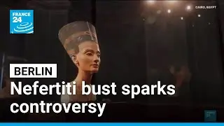 Nefertiti bust stays in Berlin as Cairo&rsquo;s Grand Egyptian Museum opens &bull; FRANCE 24 English