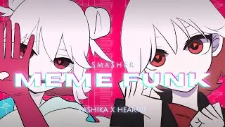 Heart111 x Kashika | MEME FUNK - Sma$her [AMV/Edit] 4K