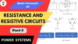 Resistance And Resistive Circuits | Basic Concepts | Part 2 | Power Systems