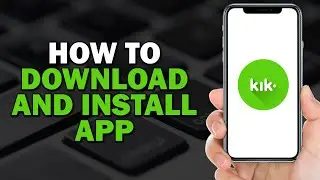 How To Download & Install Kik App (Quick and Easy)