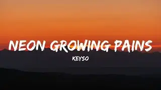 Keyso - Neon Growing Pains (Lyrics)