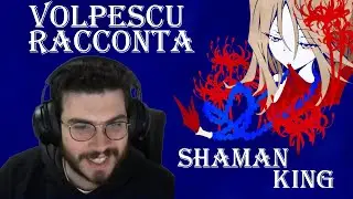 Volpescu racconta Shaman King