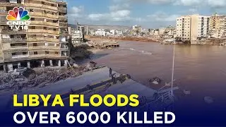 Libya Floods: Over 6000 Killed, More Than 30,000 Displaced, Several Feared Missing | IN18V