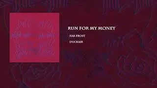 Xak Frost x Dukas - Run For My Money
