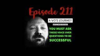 Ep. 211: You Must Ask These Voice Over Questions To Be Successful