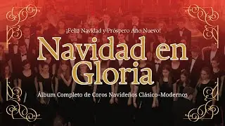 🎼 Navidad en Gloria | Álbum Completo de Coros Navideños Clásico–Modernos