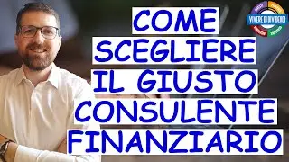 CONSULENTE FINANZIARIO cosa fa, come ci aiuta, vantaggi fiscali, costi, come scegliere quello giusto
